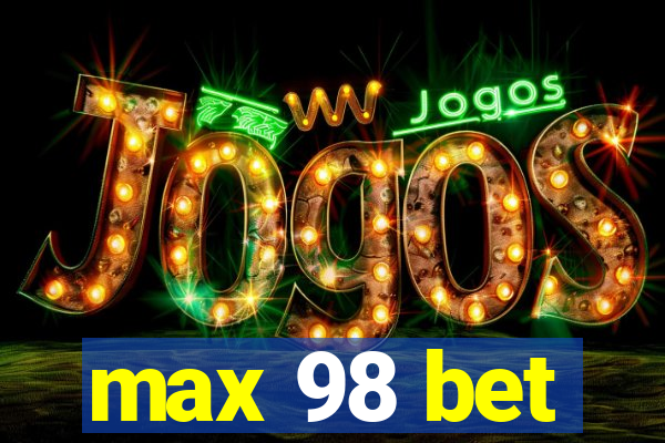 max 98 bet